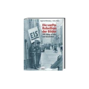 Buchtipp: Die sanfte Rebellion der Bilder. DDR-Alltag in Fotos und Geschichten